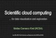 Scientific cloud computing€¦ · Remote dynamic data (!= Big data) Big data ⇒ Data Gravity Remote software ... Why we shouldn’t be doing science on the cloud Because there is