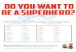 Create your superhero name - · PDF file level. Research “Superhero osplay Ideas” or “Free Superhero ostume Patterns” online. Have a superhero party: Get your whole family