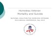 Homeless Veteran Mortality and Suicide · Suicide is a major public health issue in the United States, accounting for over 42,000 deaths a year. Suicide is the tenth leading cause