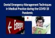 Dental Emergency Management Techniques in Medical … · 1. Dental Practice limitations imposed during Co-Vid 19 2. Prevalence of Dental Presentations to the Medical Practitioners