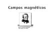 Observaciones de la fuerza - Universidad de Guanajuatoalex/CamposMag.pdfUn electr6n que se mueve en un campo magnético Un electrón en un cinescopio de televisión se mueve hacia