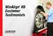 WinAlign HD Customer Testimonials - Hunter · WinAlign® HD has created so much additional business that we have hired another alignment tech. But perhaps the greatest feature of