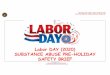 Labor DAY (2020) SUBSTANCE ABUSE PRE-HOLIDAY SAFETY …€¦ · “Prevention with an Attitude-Come Get the Love You Need” Labor DAY (2020) SUBSTANCE ABUSE PRE-HOLIDAY SAFETY BRIEF