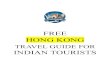 FREE HONG KONG - The Traveling Indian...•Taxis are plenty and expensive compared to Indian rates. You will not need a taxi, unless you want to go alone. •Buses are plenty, cheap