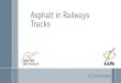Asphaltin Railways Tracks...–Several solutions (ATD, Satro, GETRAC…) ›Japan Asphalt in Railways : An old story… ›USA (since 1980) ›To reduce cost/ To takeadvantageof AC