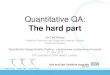 Quantitative QA79.170.44.110/hullrad.org.uk/openppt/presentations/Tim... · 2017. 2. 14. · Quantitative Image Quality Testing - experiences, problems and results 5th June 2013 UCL
