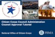 Citizen Corps Council Administration Council Approval Tutorial · protected portal -accessible only to other Citizen Corps Councils and Partn ers. This data will help us all better