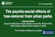 The psycho-social effects of tree-removal from urban parks€¦ · Implications • Future Research ... •Controls & impact sites/trees. Tree Removal Experiments City of Melbourne