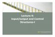 Lecture 4: Input/output and Control Structures-I · • C++ includes a wealth of functions –Predefined functions are organized as a collection of libraries called header files 12