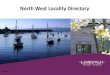North West Locality Directory - WordPress.com · important local contacts. The Directory will be regularly updated. 1. Locality Based Services 2. North West Organisational Structure