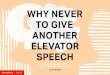 WHY EVER TO IVE ANOTER ELEVTOR SPEECH€¦ · Ask, “Have you, a friend or a family member ever bought anything online… like on eBay, Travelocity or Amazon?” You just increased