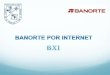 BXI es la banca electrónica de Banorte diseñada para BxI · BXI es la banca electrónica de Banorte diseñada para todas aquellas Personas Físicas con y sin Actividad Empresarial