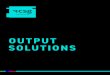 OUTPUT SOLUTIONS - Simplifying the Complexity of Business ... · within the business-to-business (B2B) and business-to-consumer (B2C) arenas. We specialize in developing comprehensive