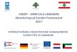 UNDP DRM Unit LEBANON Monitoring of Sendai Framework 2017 · Strengthening Disaster Risk Management Capacities in Lebanon Lebanon DRM Post SFA Phase 3 : (2016 –2018) ... Support
