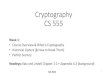 Cryptography CS 555 - Department of Computer Science · 2018. 8. 23. · What is Cryptography? “the art of writing or solving codes” – Concise Oxford English Dictionary “The