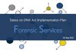 Status on DNA Act Implementation Plan Forensic Servicespmg-assets.s3-website-eu-west-1.amazonaws.com/150513DNA_Act.… · DNA Collection and Processing Overview 101010 DNA Act 101110
