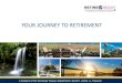 YOUR JOURNEY TO RETIREMENT · Plan for Your Retirement Destination Imagine your retirement income being a three-legged stool, coming from three different sources: 1. TCRS (Defined