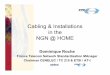 Cabling & Installations in the NGN @ HOMEHome/S2_3...C u st o m er’s N et w o rk O p erat o r N et w o rks C ustomer networ k implementation • A spects o f “q u a l ity o f service”