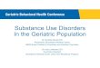 Substance Use Disorders in the Geriatric Population Use... · •Treatment of substance use disorders in the geriatric population •67 year female brought in for evaluation to the