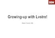 Growing-up with Lvstre! - OpenSFScdn.opensfs.org/wp-content/uploads/2017/06/Thur01-TriendlRobert... · It’s notHuman, it’s a Beast!"The fox knows many things, but the hedgehog