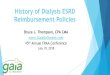 History of Dialysis ESRD Reimbursement Policiesfraafrc.org/wp-content/uploads/2018/08/Bruce.pdfHistory of Dialysis ESRD Reimbursement Policies Bruce J. Thompson, CPA CMA 45th Annual