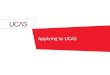 Applying to UCAS - The Grammar School, Nicosia pre... · Go to . Find out the UCAS deadlines – make sure you know what deadline is relevant to you Research – career options, universities,