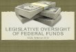 Legislative Oversight of Federal Funds 2013 · Executive branch agencies file yearly report: Total federal money received Total federal money appropriated by Legislature ... (2013