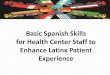 Basic Spanish Skills for Health Center Staff to Enhance ... · Basic Spanish Skills for Health Center Staff to ... → may have limited formal education; the average farmworker has