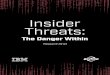 Insider Threats: Insider The Danger Within Threats...defines insider threats as any “current or former employee, contractor, or other business partner who has or had access to an
