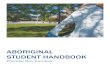 ABORIGINAL STUDENT HANDBOOK - Lakehead University · • Strengthen the Aboriginal presence and influence at Lakehead University. • Connect with the growing Aboriginal student community