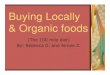 Buying Locally & Organic foods · Buying Locally & Organic foods (The 100 mile diet) By: Rebecca G. and Aimee Z