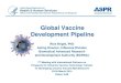 Global Vaccine Development Pipeline · Improvement Initiative WT Reassortment 17 days Seed ... •Large scale efficacy trials or other “creative” clinical ... moving towards a
