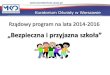 Rządowy program na lata 2014-2016€¦ · Rządowy program na lata 2014-2016 „ezpieczna i przyjazna szkoła” został przyjęty przez Radę Ministrów uchwałą Nr 130/2014 z