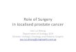 Role of Surgery in localised prostate cancer...Role of Surgery in localised prostate cancer Lee Lui Shiong Department of Urology, SGH Director Urologic Oncology and Robotic Surgery
