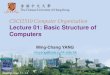 CSCI2510 Computer Organization Lecture 01: Basic Structure ...mcyang/csci2510/2020F/Lec01 Basic Structu… · CSCI2510 Computer Organization Lecture 01: Basic Structure of Computers