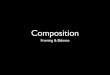 Composition - swampmonster.org · Composition Framing & Balance. Composition is the arrangement of visual elements in a 2d picture plane. ... Framing • inclusion and ... • what