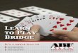 Learn to Play Bridge - World Bridge Federation · Learn to Play Bridge Bridge is an exciting, social, card game played throughout the world by over 60 million people. The Australian