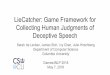 LieCatcher: Game Framework for Collecting Human ...anawiki.essex.ac.uk/dali/games4nlp/presentations/games4...Lie Detection Games Amusing to assess lie detection ability Popular lie
