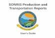 SONRIS Production and Transportation ReportsSONRIS: The New Generation Production and transportation reports can be filed online at Click “Online Reporting” then select “Production