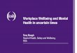Workplace Wellbeing and Mental Health in uncertain times · Lets talk about –mental healthOur mental health and wellbeing can be affected in various ways-This crisis has had a distinct