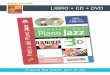 LIBRO + CD + DVD - Play-Music · Pratica del piano jazz in 3D CONTENUTO Questo metodo di Piano Jazz si rivolge ai pianisti ed altri tastieristi che hanno voglia di completare le loro