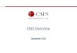 CMS Overview - chonthicha41CMS is a 4 decade old Organization. 3 ... We are the most reputed and financially stable corporate in the industry with the strongest ... across India 2