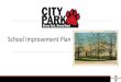 School Improvement Plan - City Park School · School Improvement Plan. Vision World-class learning that globally prepares students for success in college, careers and civic life
