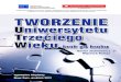 TWORZENIE - federacjautw.pl · Uniwersytety trzeciego wieku w Polsce działają w czterech głównych formach: jako samodzielne organizacje pozarządowe, jako jednostki organizacyjne
