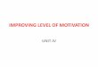 IMPROVING LEVEL OF MOTIVATIONigipess.du.ac.in/pdf/eresource/Apr/15/Fri/STY_UNIT... · •Global self-confidence is more of a personality trait or disposition. It is an important personality