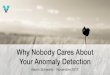 Why Nobody Cares About Your Anomaly Detection...#6: If You Can’t Get It Any Other Way Are you sure you need anomaly detection? • Scenario: “Our rate of new-account signups per