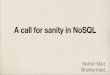 A call for sanity in NoSQL...A call for sanity in NoSQL Nathan Marz @nathanmarz 1 “Doofus programmer” 