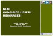 NLM CONSUMER HEALTH RESOURCESTHE NEED FOR RELIABLE CONSUMER HEALTH RESOURCES Over half of US adults have looked online for health information in the past year. 35% of US adults have