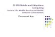CS 528 Mobile and Ubiquitous Computingweb.cs.wpi.edu/~emmanuel/courses/cs528/F17/slides/lecture11b.pdf · Many users have simple passwords (e.g. 1234) or do not ... Continuous Passive
