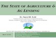 HE STATE OF AGRICULTURE AG LENDING · Dr. David M. Kohl. Professor Emeritus, Agricultural and Applied Economics. Member of Academic Hall of Fame, College of Agriculture & Life Sciences